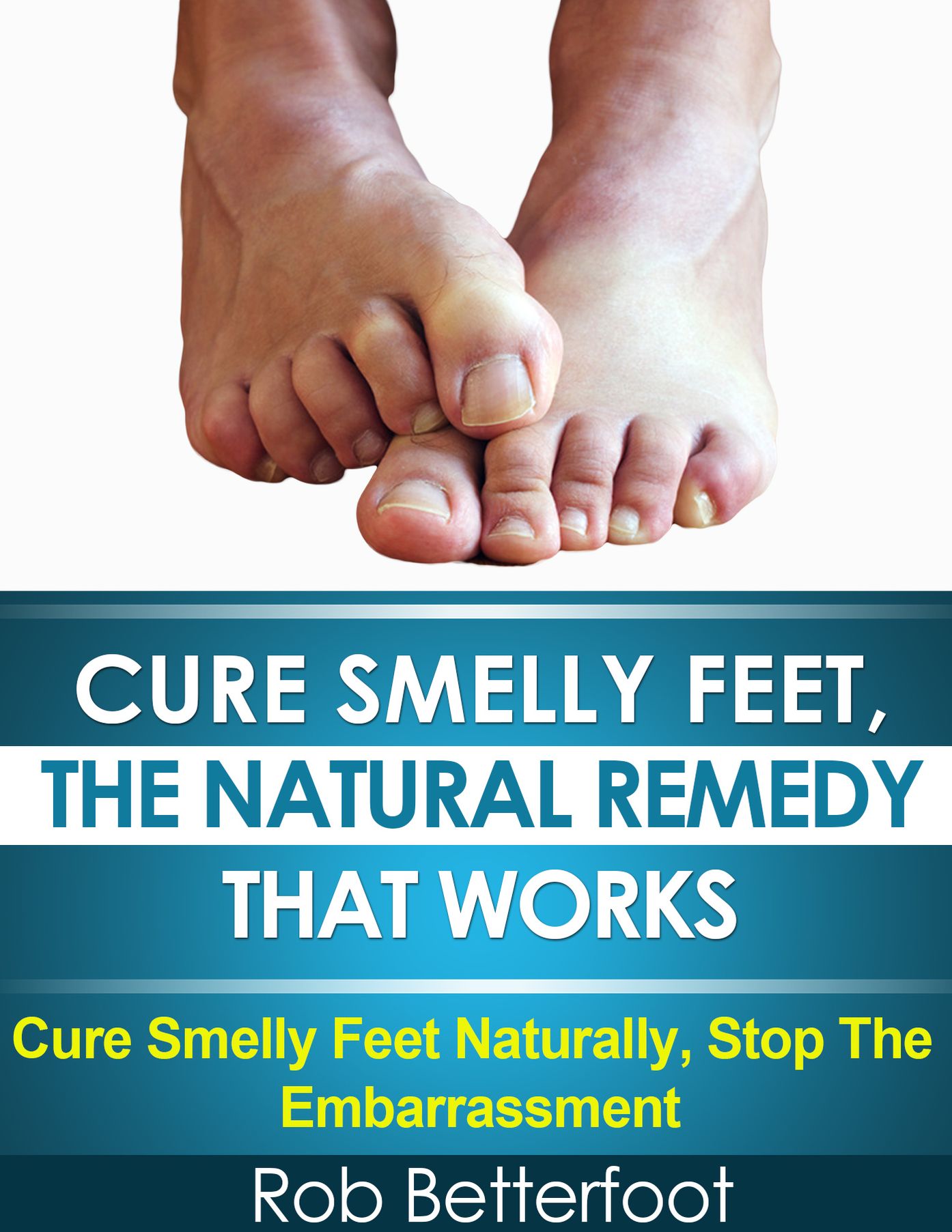 Cure Smelly Feet, The Natural Remedy That Works