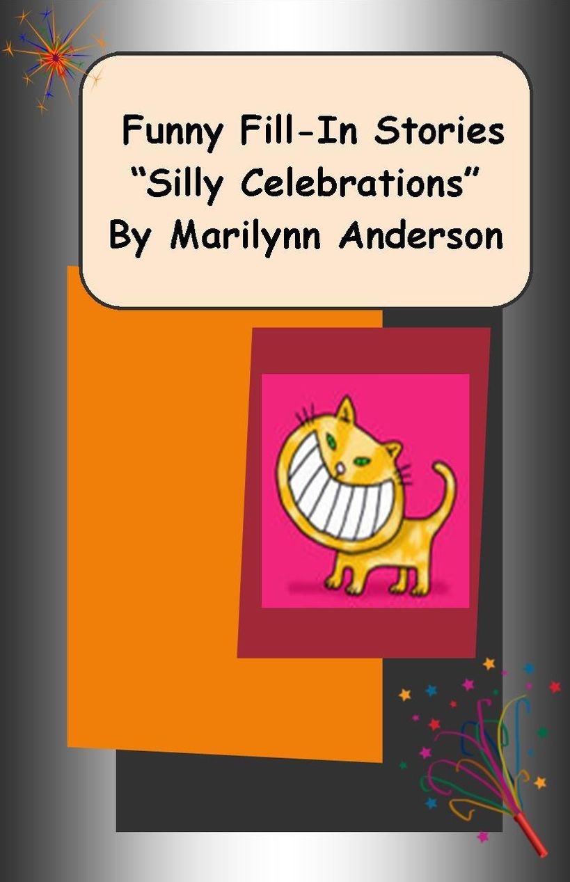 FUNNY FILL-IN STORIES Featuring "SILLY CELEBRATIONS"
