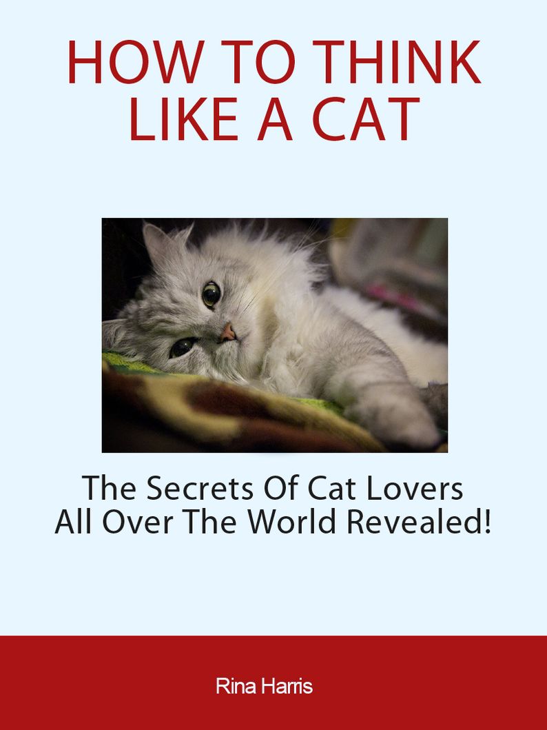 How To Tink Like A Cat: The Secrets Of Cat Lovers All Over The World Revealed
