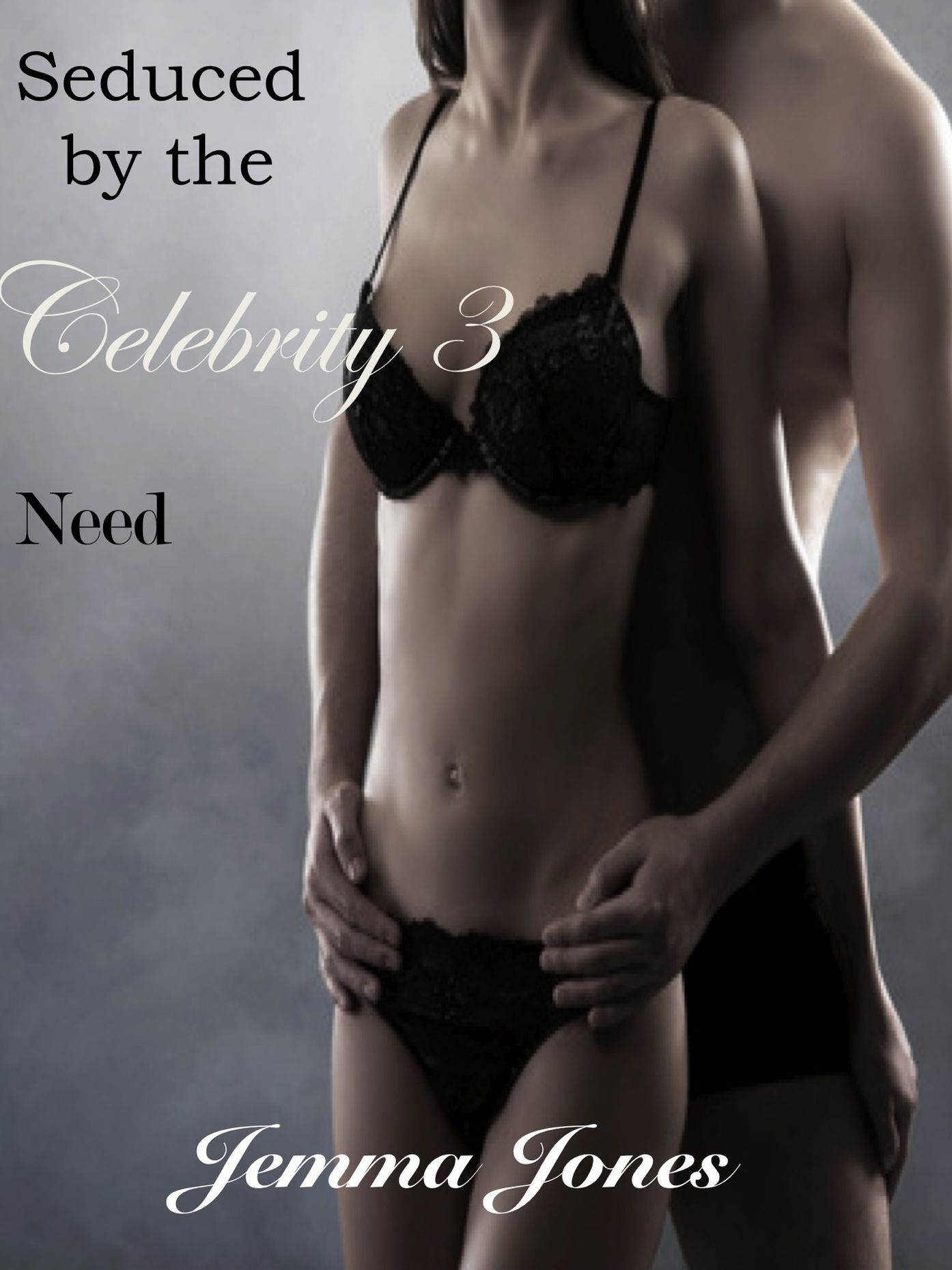 Seduced by the Celebrity 3, Need