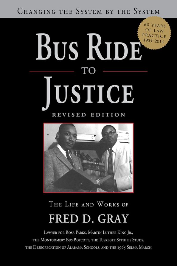 Bus Ride to Justice (Revised Edition): Changing the System by the System, the Life and Works of Fred Gray