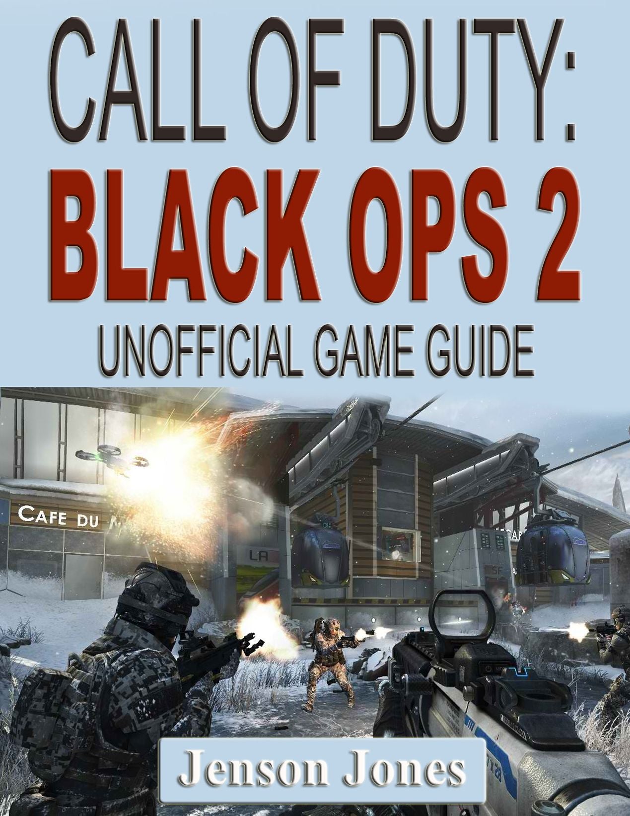 Call of Duty: Black Ops 2 Unofficial Game Guide