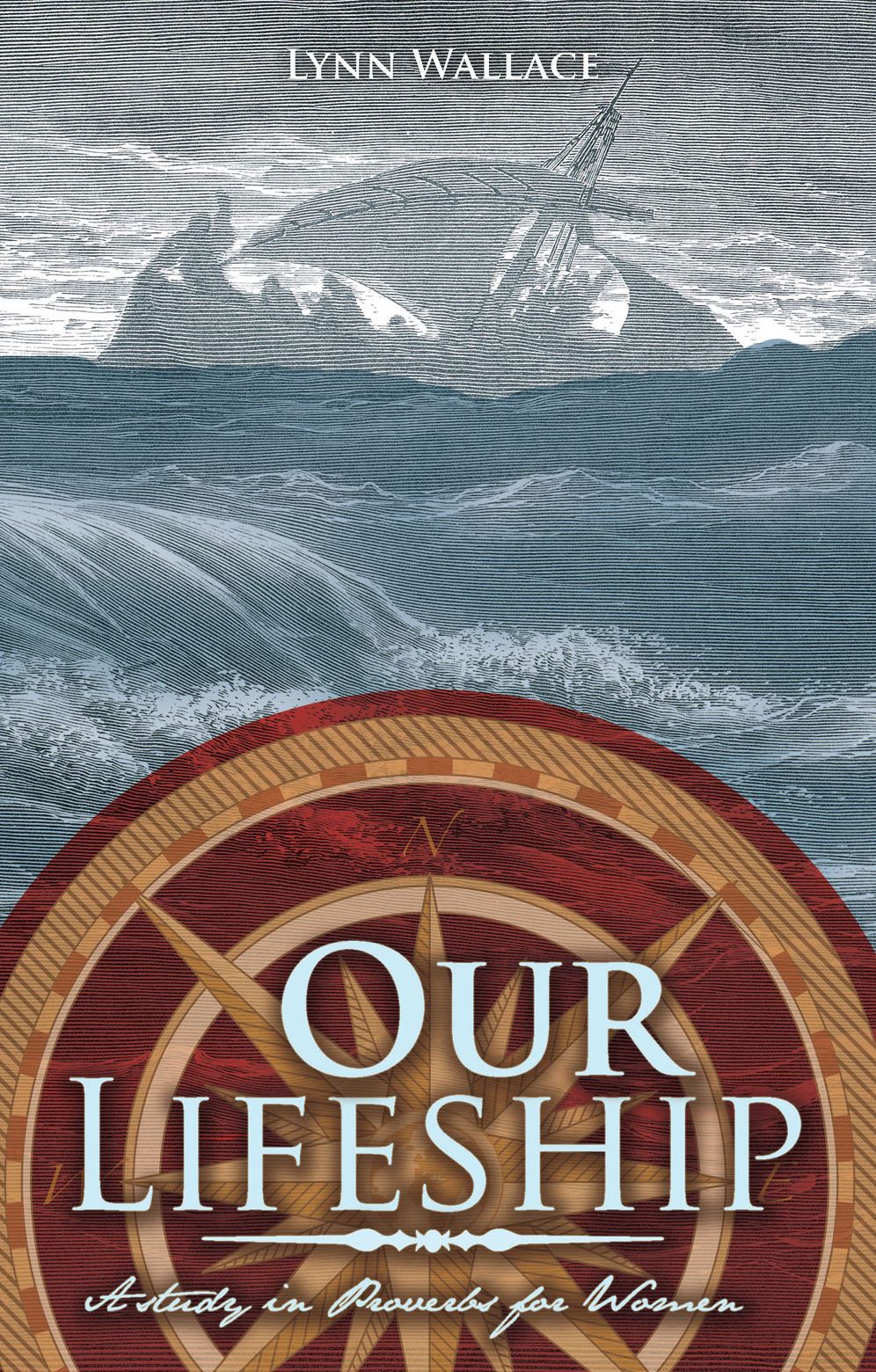Our Lifeship: A study in Proverbs for Women