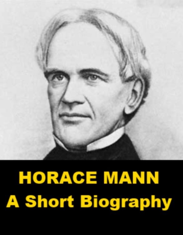 Horace Mann - A Short Biography