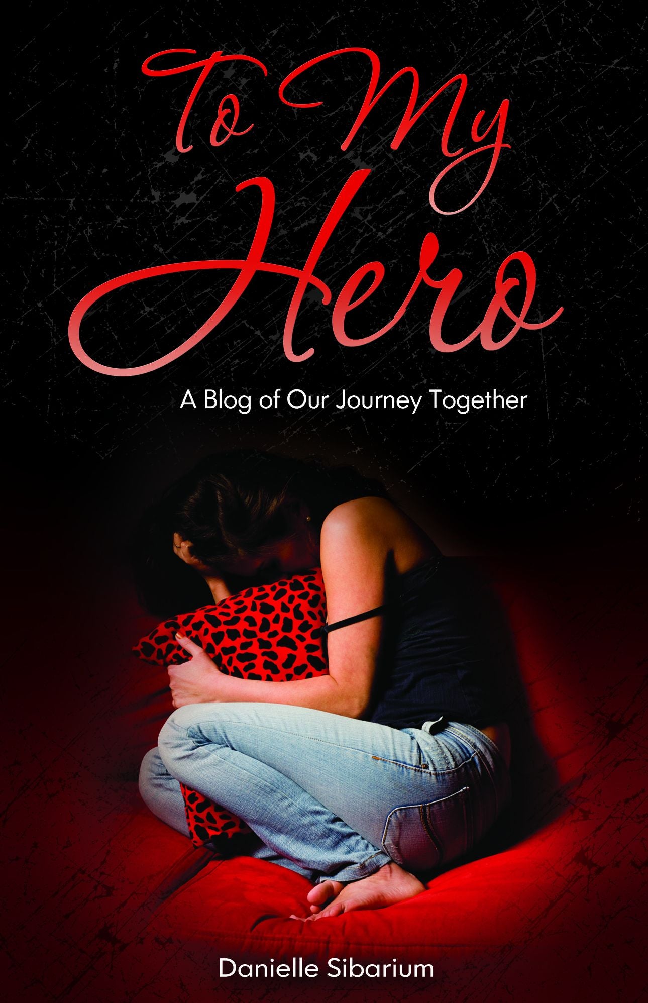 To My Hero: A Blog of our Journey Together