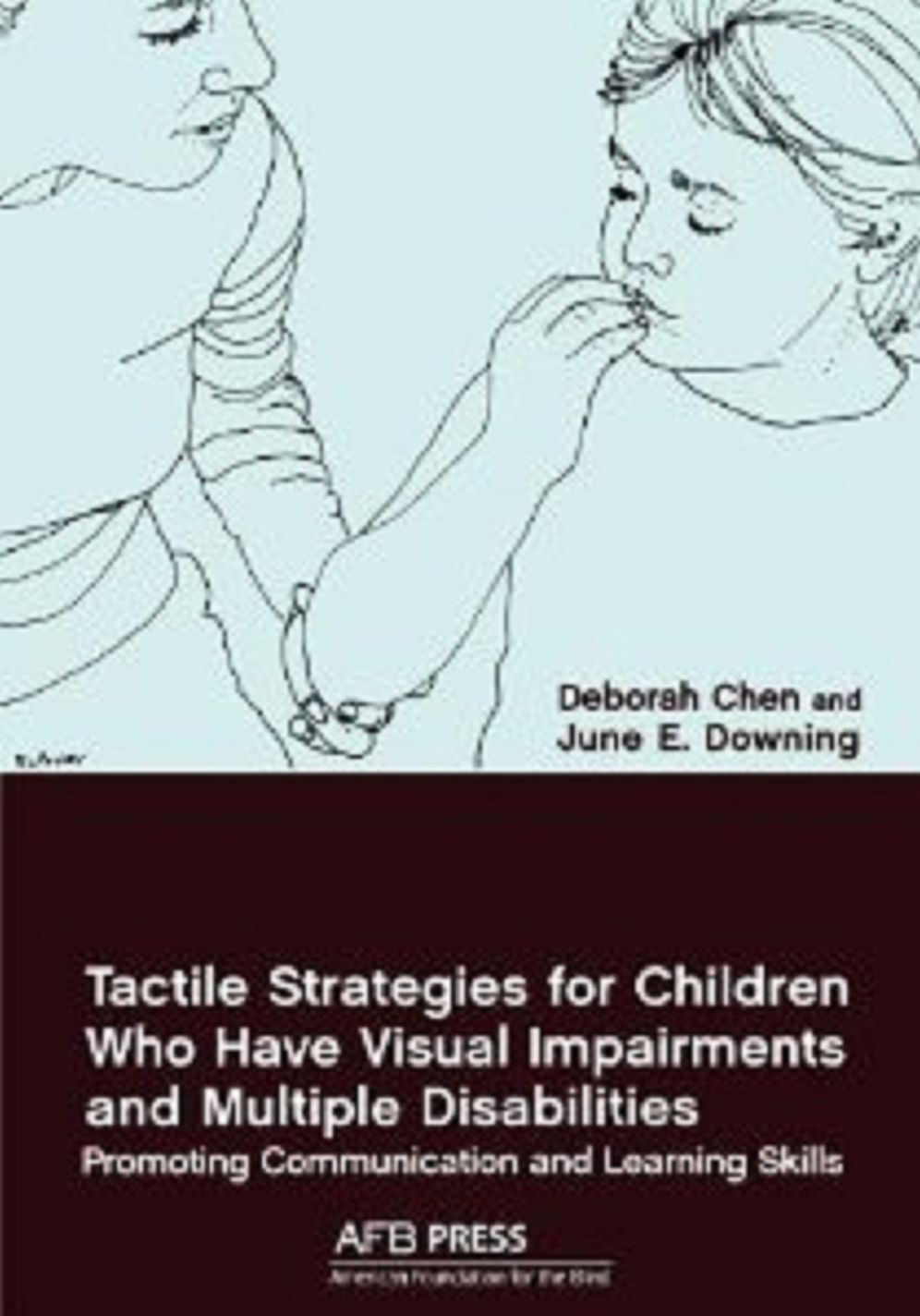 Tactile Strategies for Children Who Have Visual Impairments and Multiple Disabilities: Promoting Communication and Learning Skills