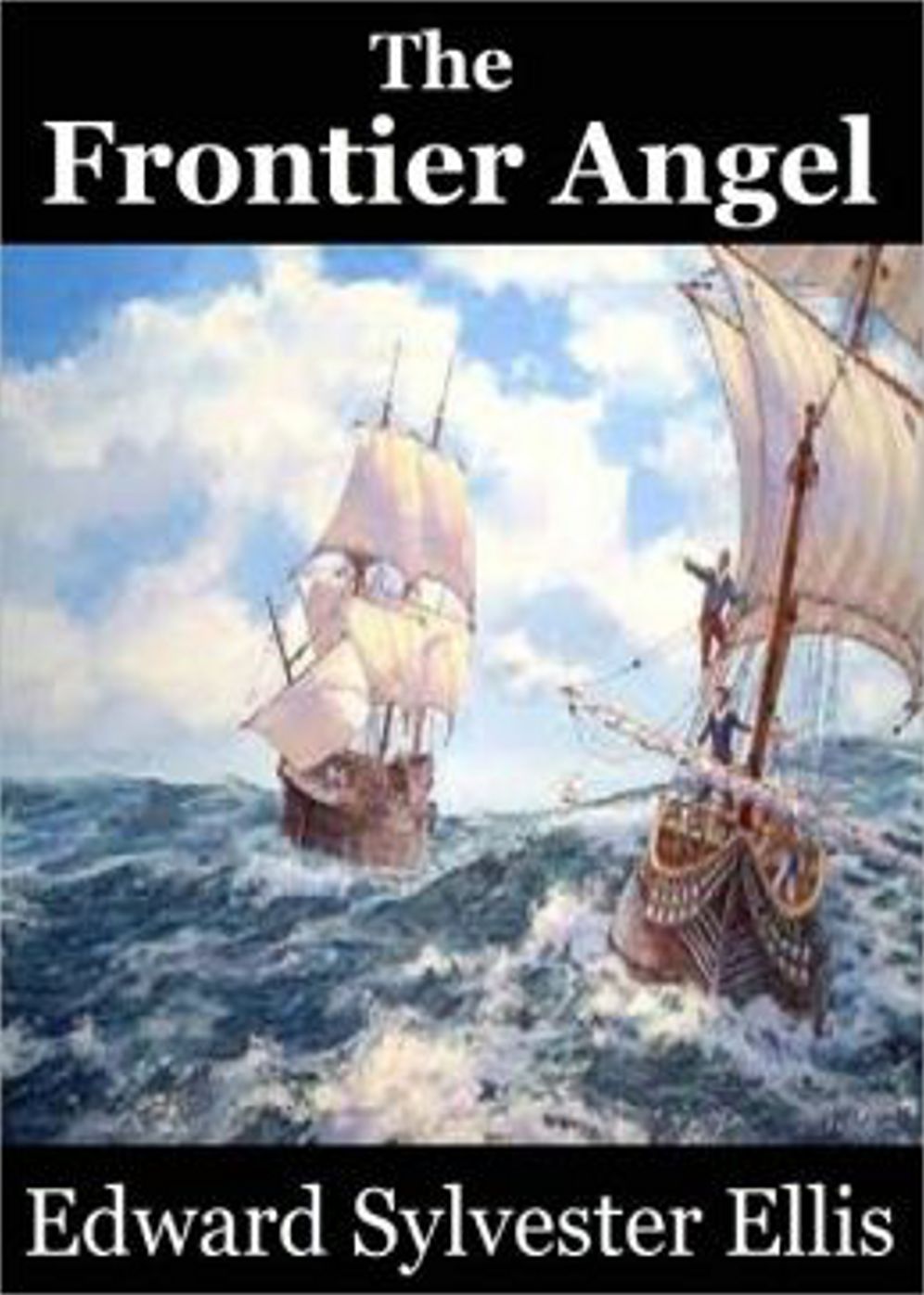 The Frontier Angel: An Adventure, Western Classic By Edward S, Ellis! AAA+++