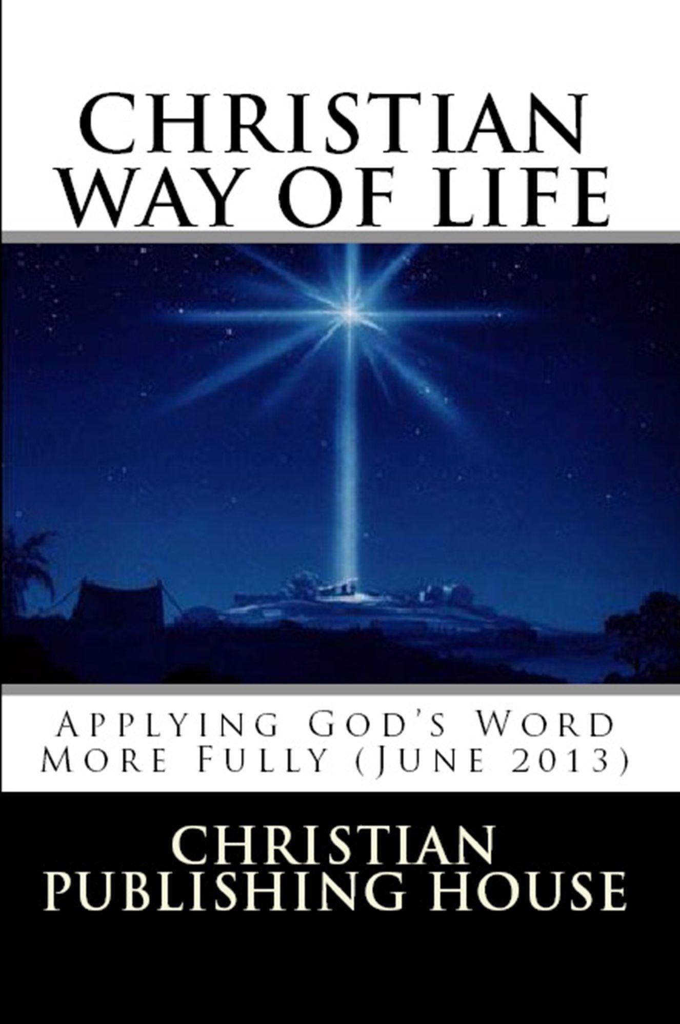 CHRISTIAN WAY OF LIFE Applying God's Word More Fully (June 2013)