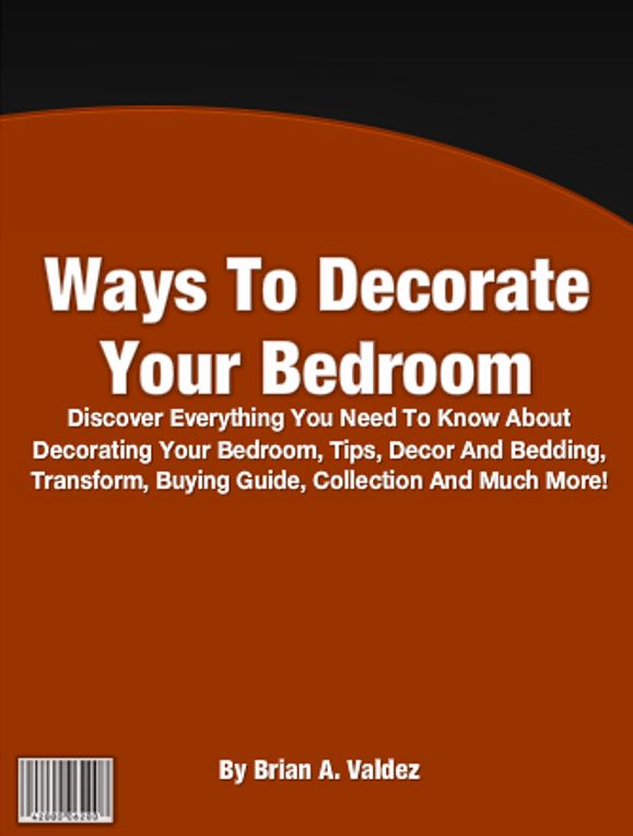 Ways To Decorate Your Bedroom: Discover Everything You Need To Know About Decorating Your Bedroom, Tips, Decor And Bedding, Transform, Buying Guide, Collection And Much More!