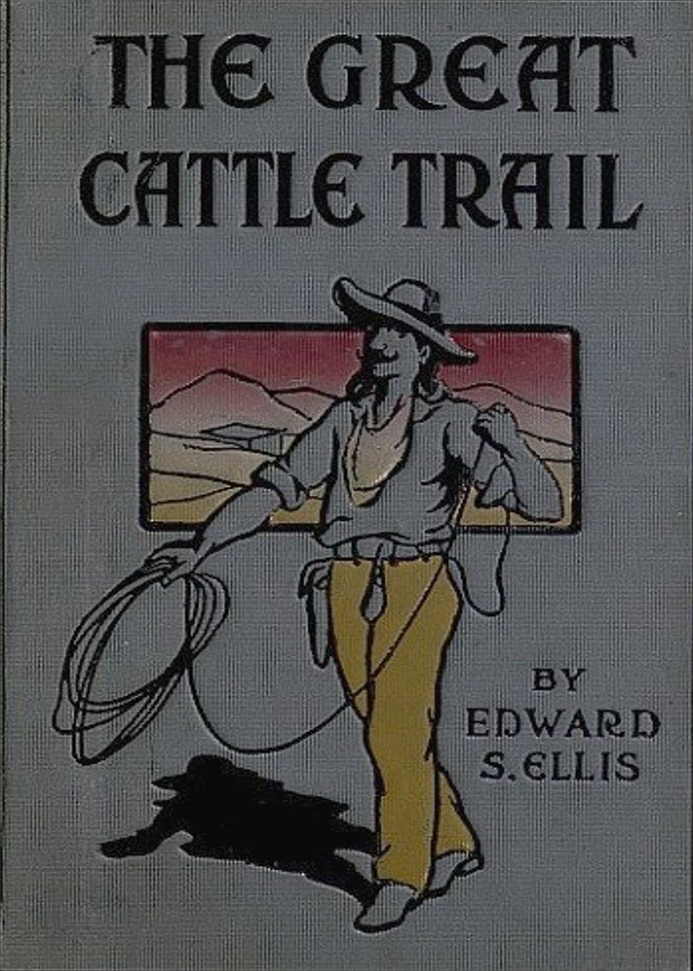 The Great Cattle Trail: A Western, Young Readers Classic By Edward S. Ellis! AAA+++