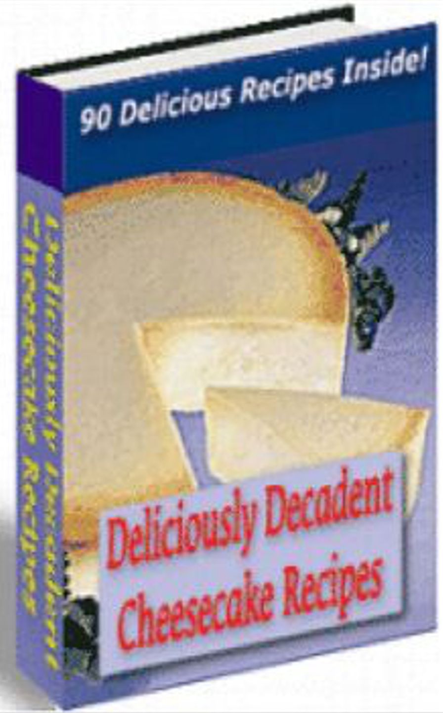 Deliciously Decadent Cheesecake Recipes: 90 Deliciously Recipes Inside