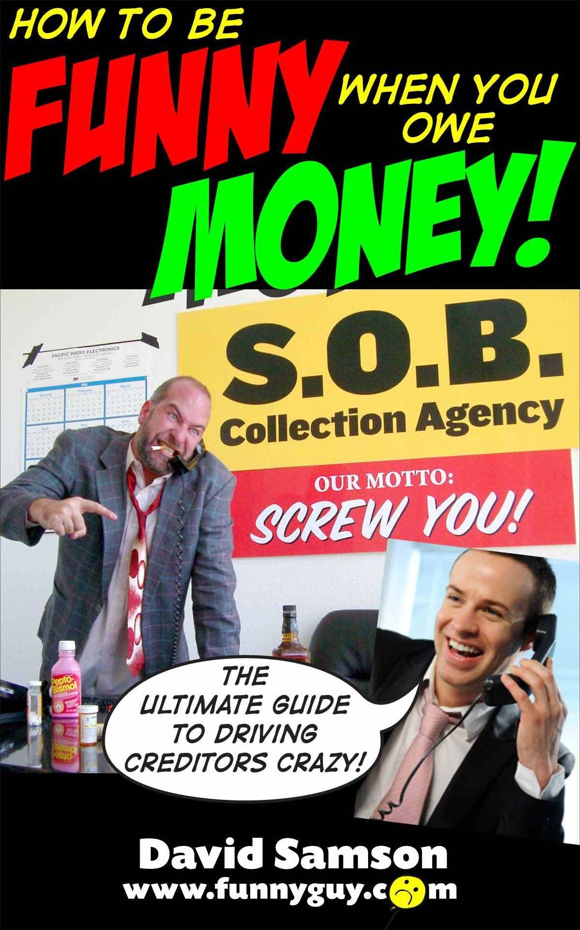 HOW TO BE FUNNY WHEN YOU OWE MONEY - The Ultimate Guide To Driving Creditors Crazy!