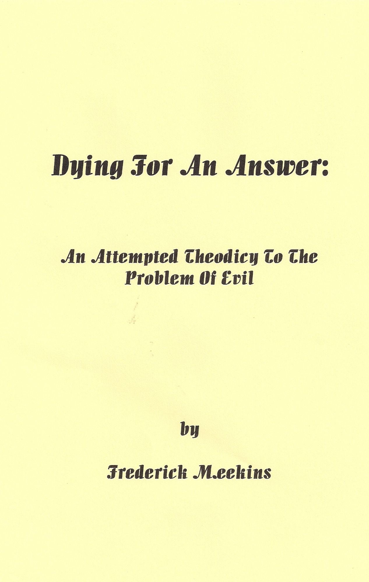 Dying for an Answer: An Attempted Theodicy to the Problem of Evil