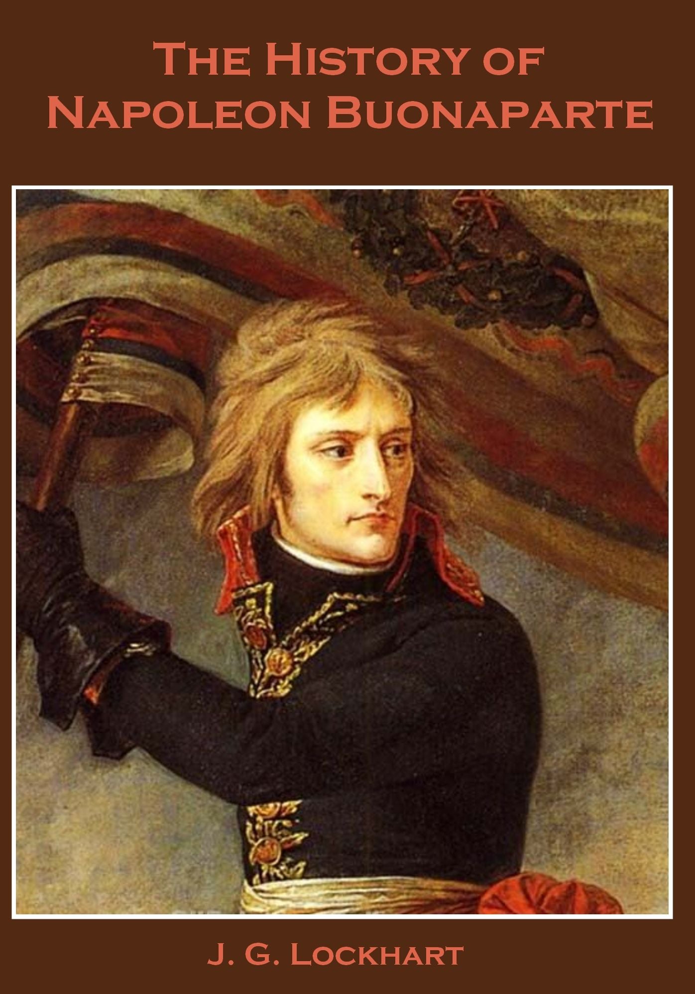 The History of Napoleon Buonaparte (Illustrated)