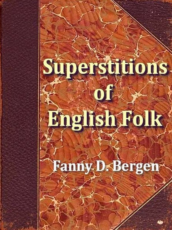 Current Superstitions Collected from the Oral Tradition of English Speaking Folk
