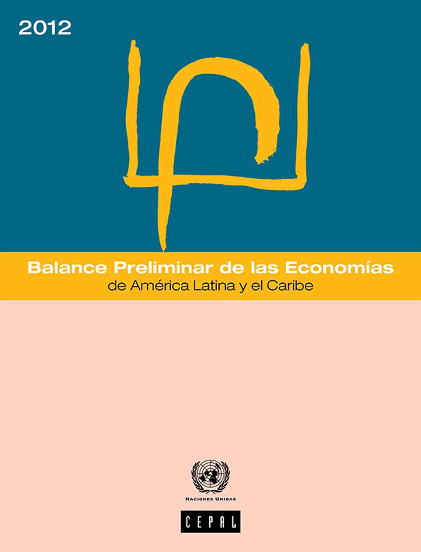Balance Preliminar de las Econom&iacute;as de Am&eacute;rica Latina y el Caribe 2012