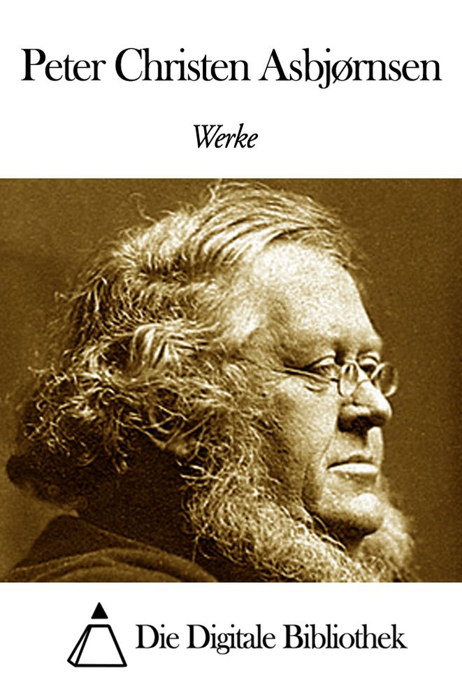 Werke von Peter Christen Asbjørnsen