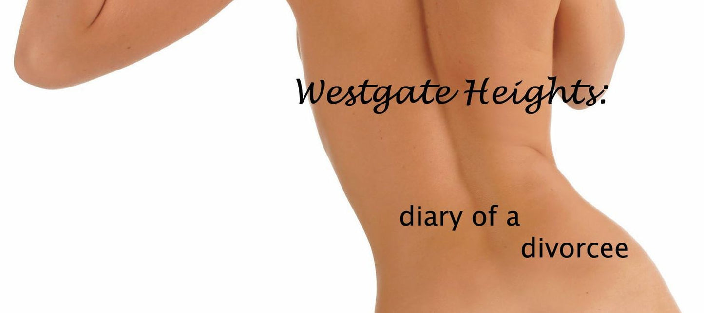 WESTGATE HEIGHTS: Diary of a Divorcee