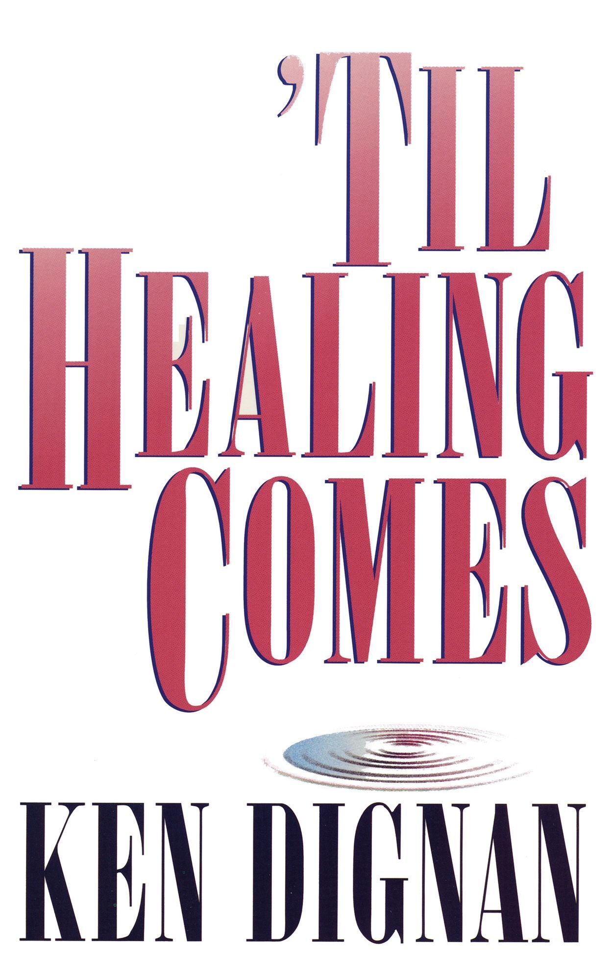 Til Healing Comes