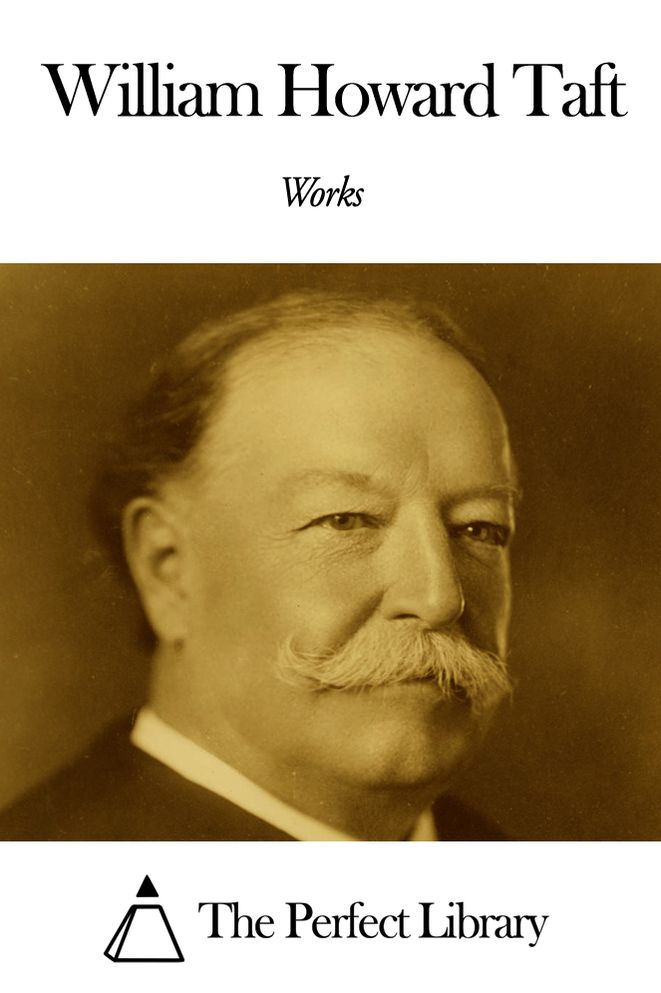 Works of William Howard Taft