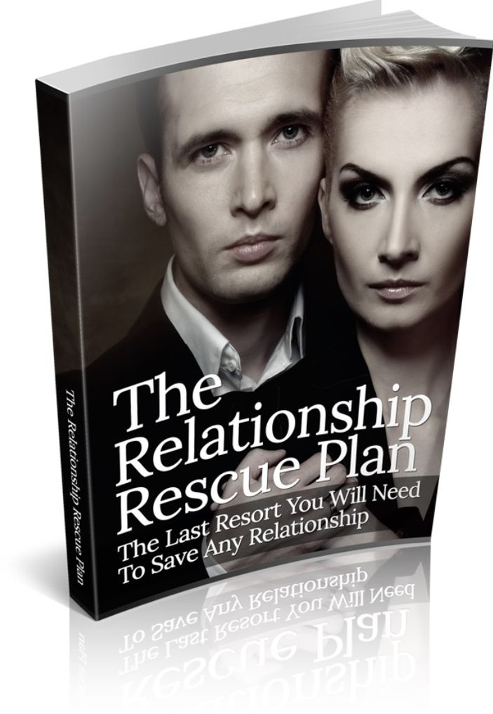 The Relationship Rescue Plan - The Last Resort You Will Need To Save Any Relationship