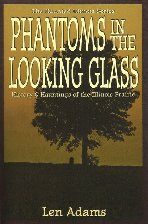 Phantoms in the Looking Glass: History and Hauntings of the Illinois Prairie