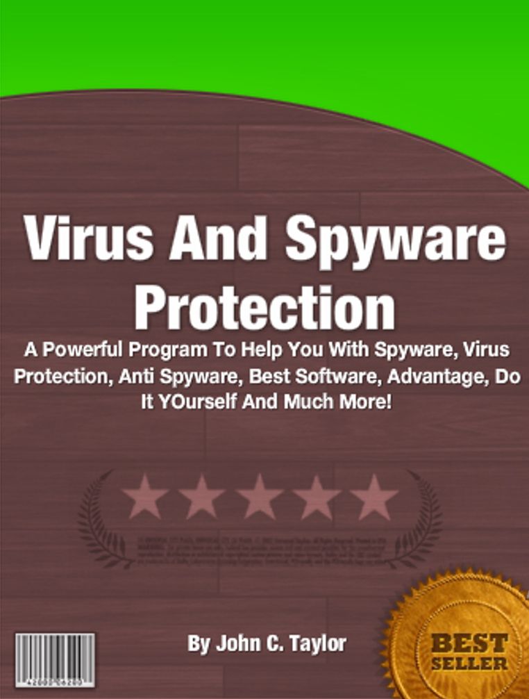Virus And Spyware Protection: A Powerful Program To Help You With Spyware, Virus Protection, Anti Spyware, Best Software, Advantage, Do It YOurself And Much More!