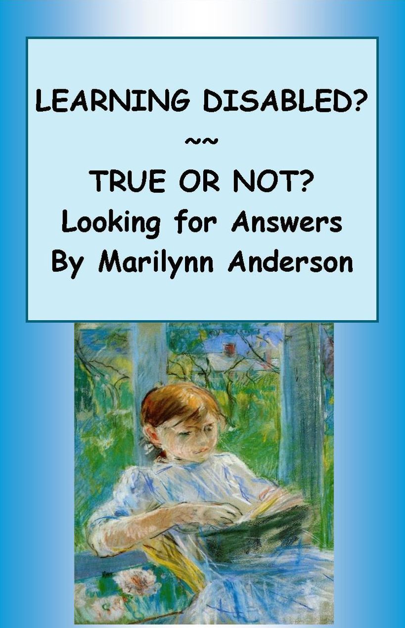 LEARNING DISABLED? TRUE OR NOT? ~~ LOOKING FOR ANSWERS IN EASY-TO-FOLLOW STEPS