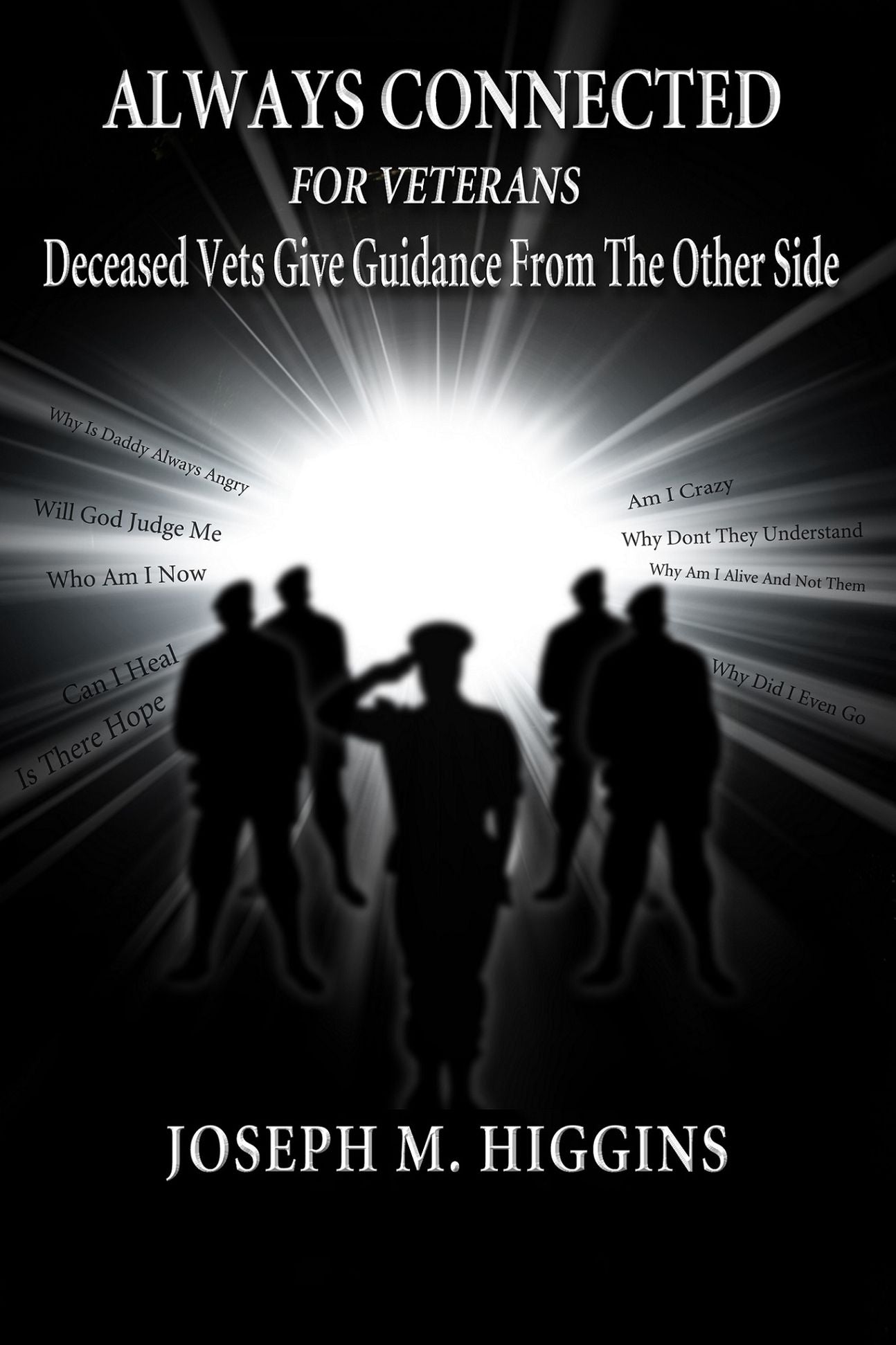 Always Connected for Veterans: Deceased Vets Give Guidance From The Other Side