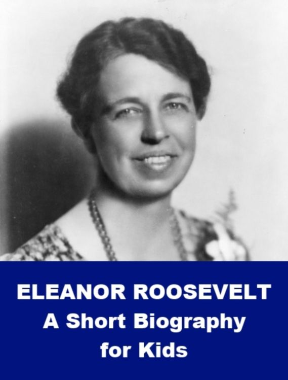 Eleanor Roosevelt - A Short Biography for Kids