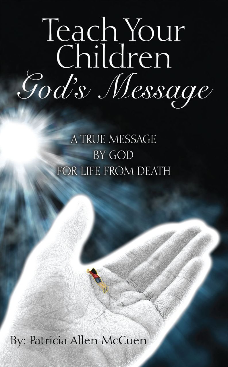 Teach Your Children: God's Message: A True Message by God for Life from Death