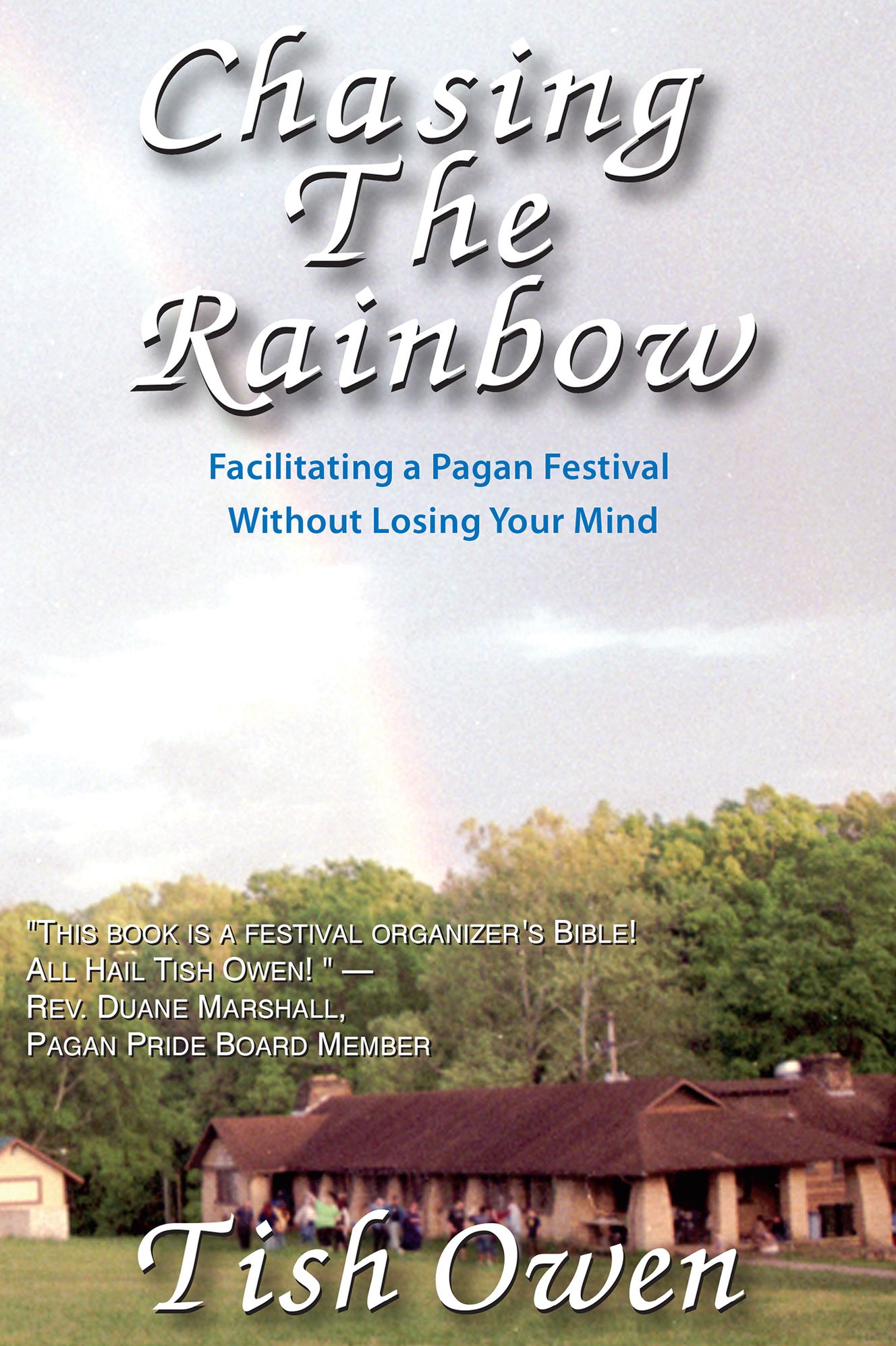 Chasing The Rainbow: Facilitating A Pagan Festival Without Losing Your Mind
