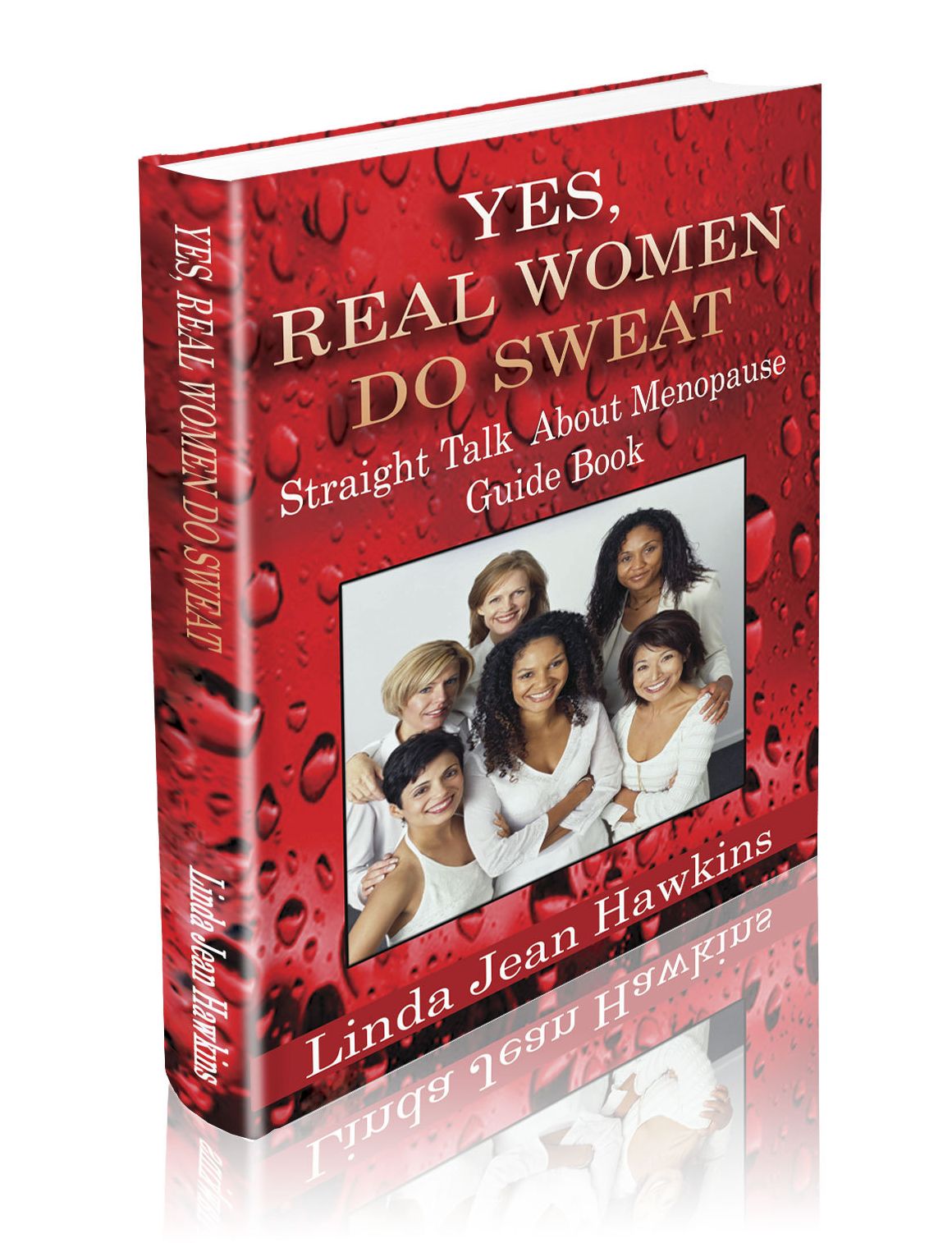 Yes, Real Women Do Sweat: Straight talk about menopause