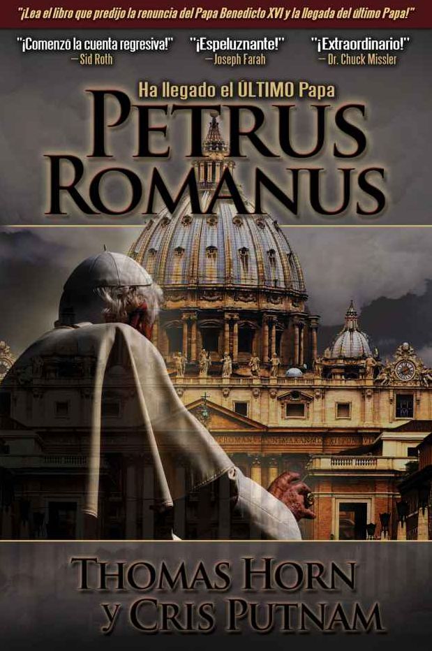 Petrus Romanus: Ha llegado el &uacute;ltimo Papa