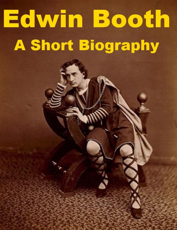 Edwin Booth - A Short Biography