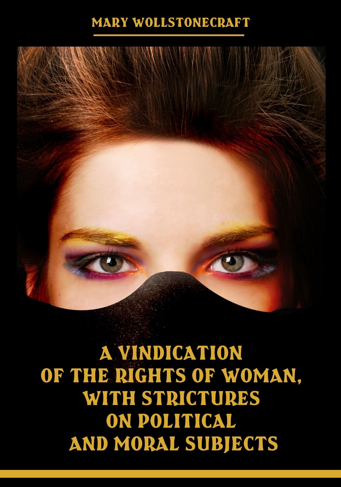 A Vindication of the Rights of Woman, with Strictures on Political and Moral Subjects (Illustrated)
