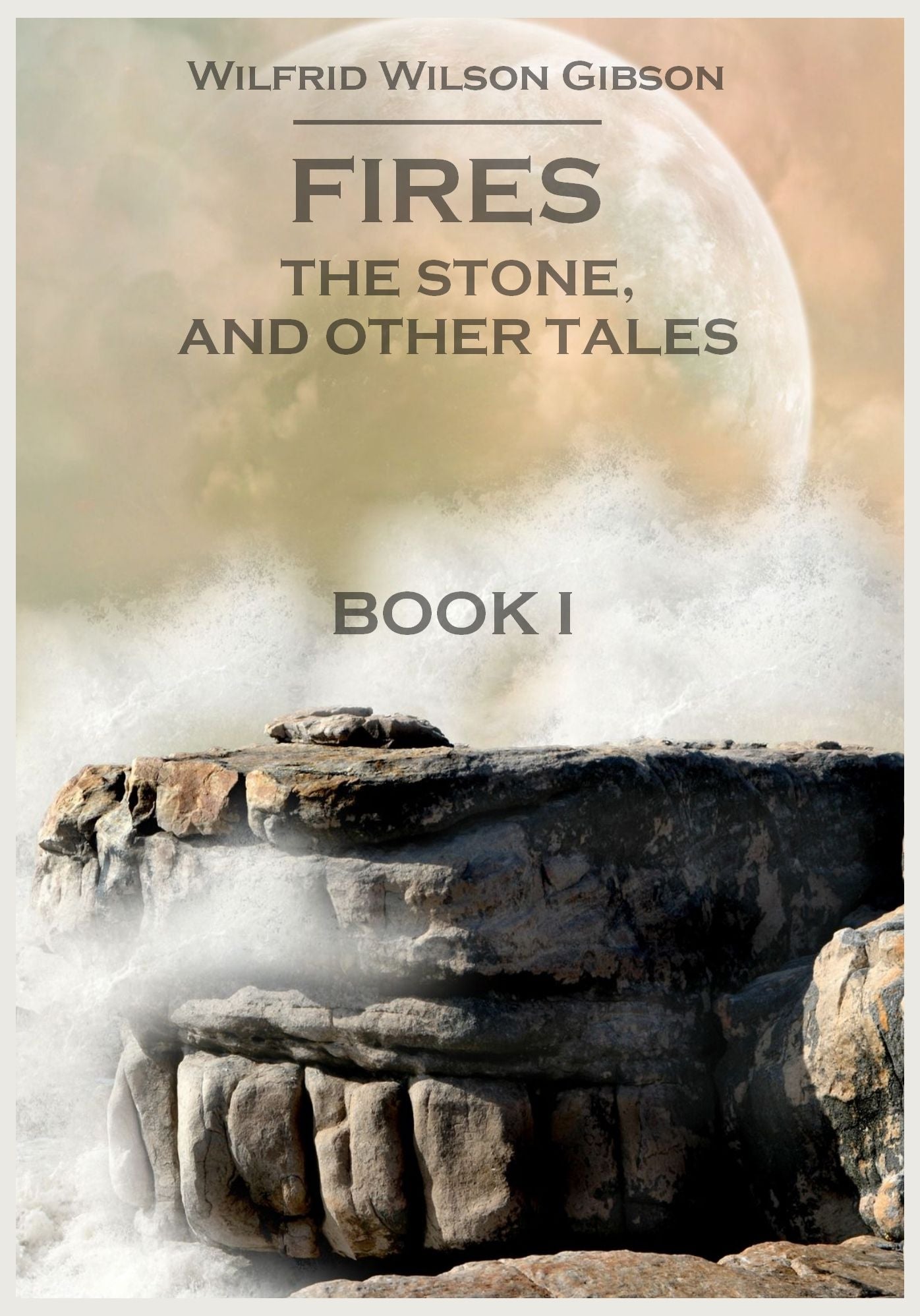 Fires : The Stone, and other Tales, Book I (Illustrated)