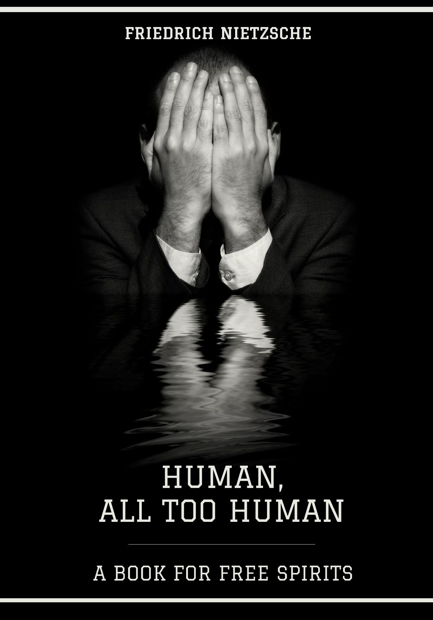 Human, All Too Human : A Book for Free Spirits (Illustrated)