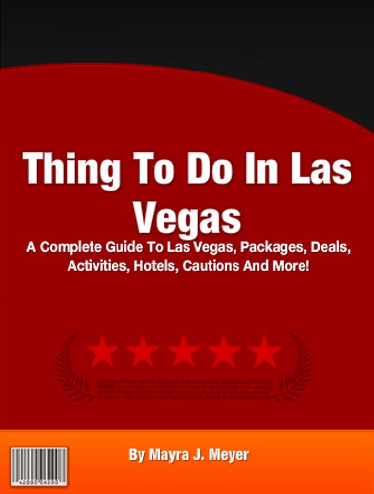 Thing To Do In Las Vegas: A Complete Guide To Las Vegas, Packages, Deals, Activities, Hotels, Cautions And More!