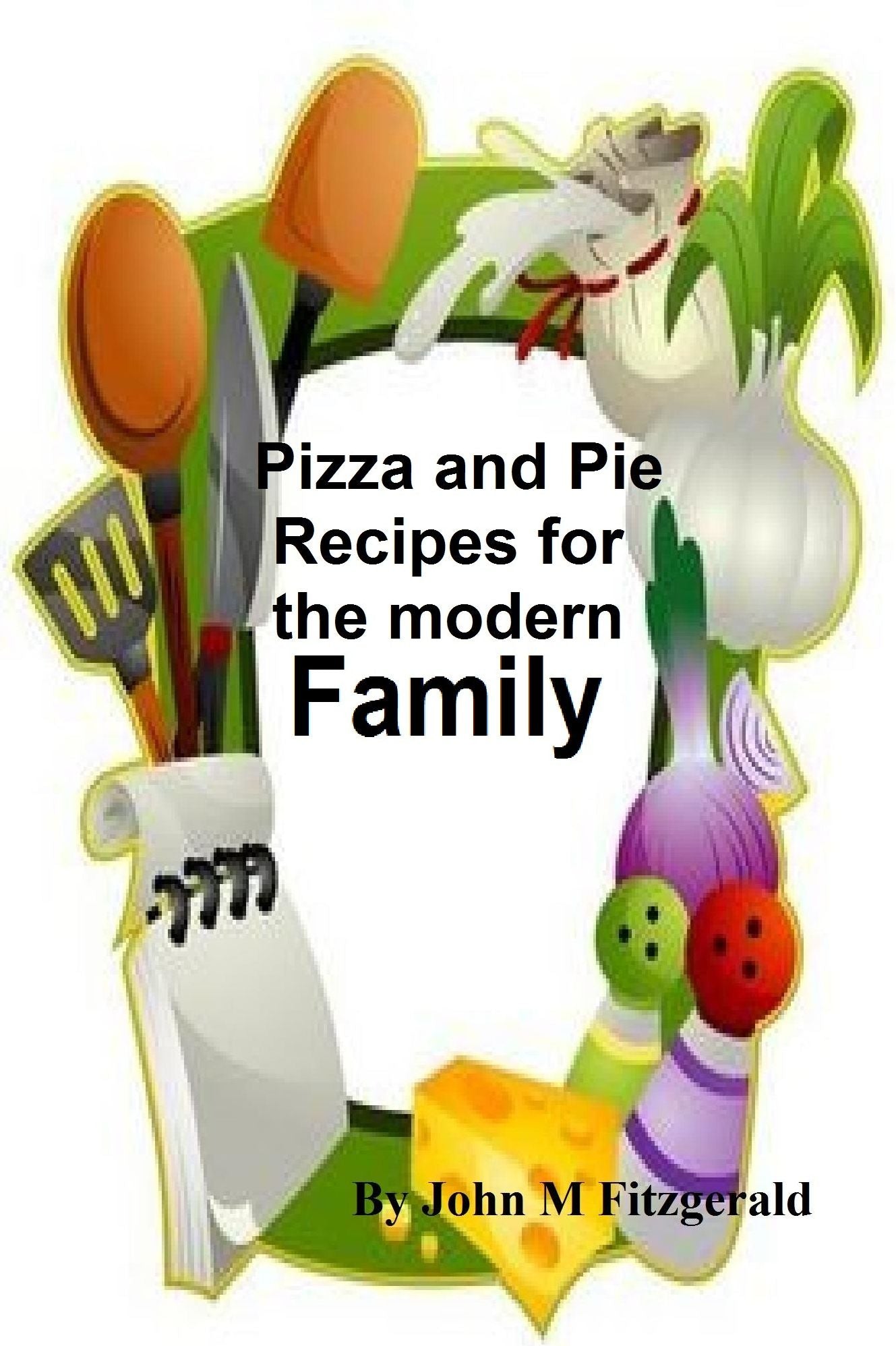 Pizza and Pie Recipes for the modern family