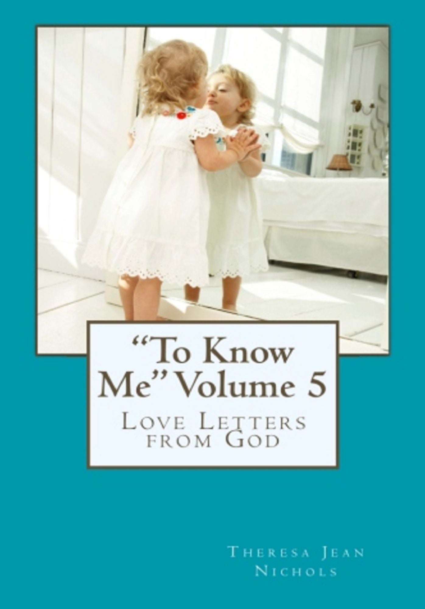 "To Know Me" Love Letters from God Volume 5