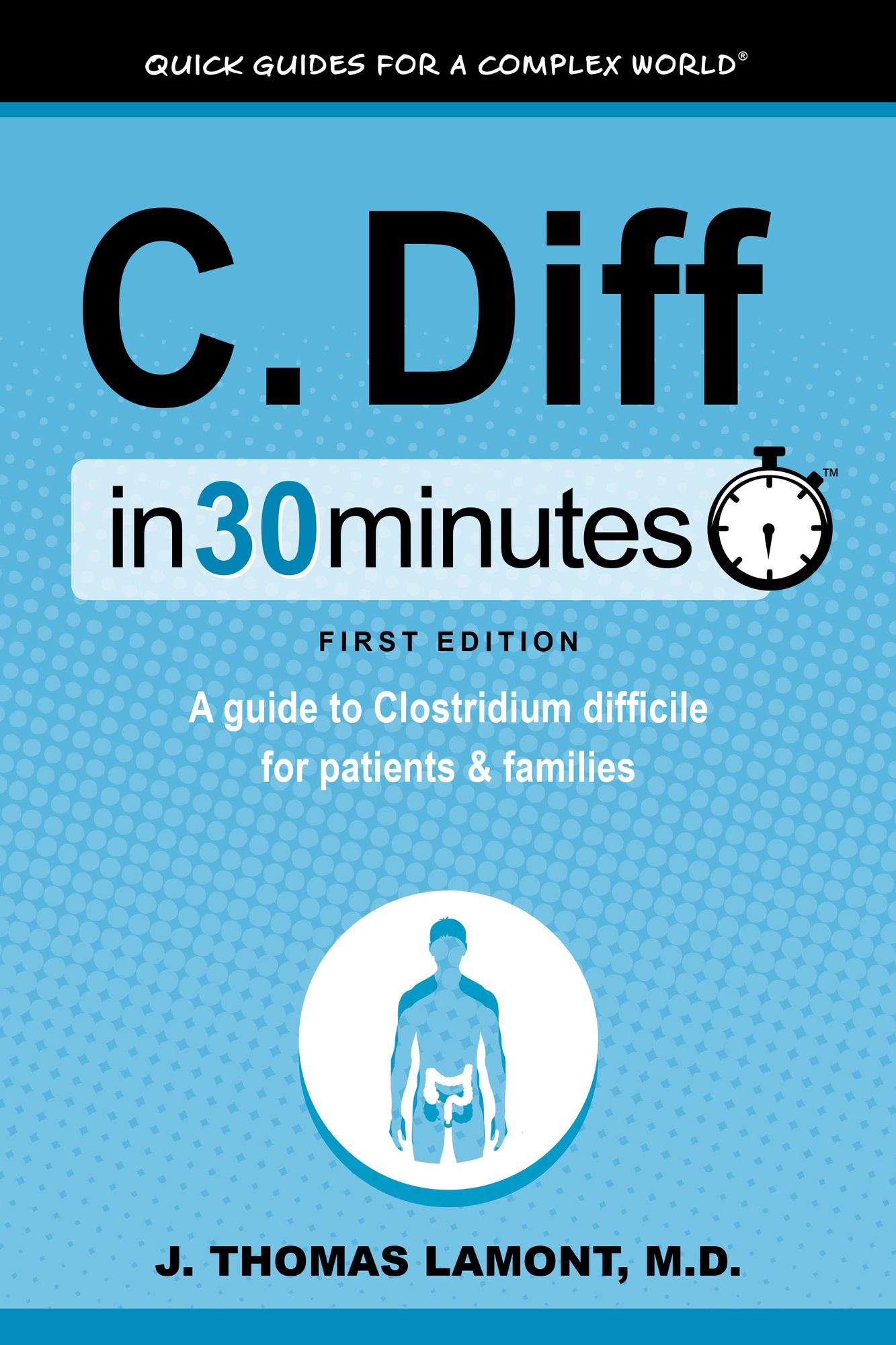 C. Diff In 30 Minutes: A Guide To Clostridium Difficile For Patients And Families