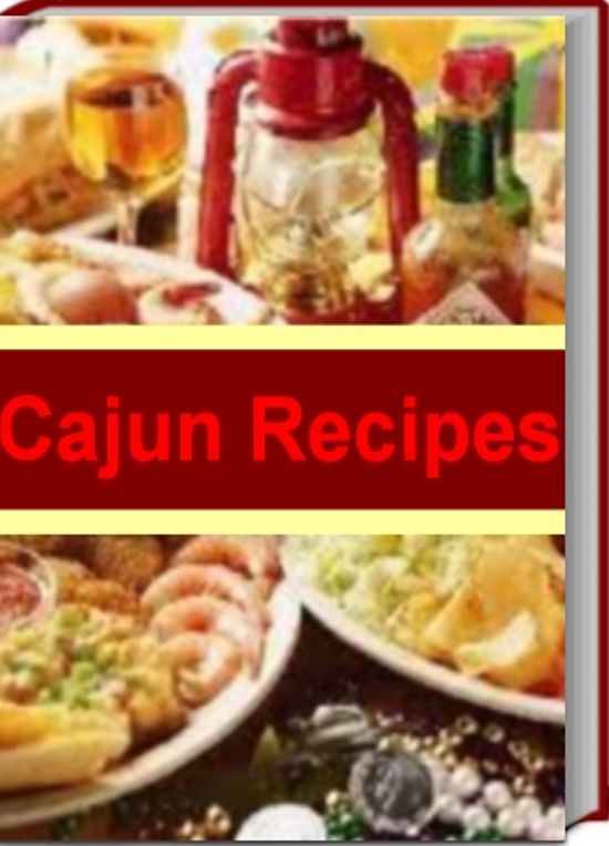 Cajun Recipes: The Only Cookbook You'll Ever Need For Making Cajun Pork Chops, Cajun Shrimp Recipes, Cajun Chicken, Cajun Pineapple Salad and More