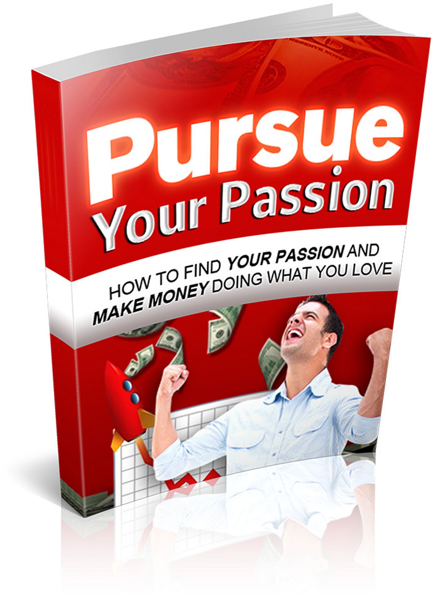 Pursue Your Passion: "Discover Exactly How To Find Your Passion And Make Money Doing What You Love! ..." (Brand New) AAA+++