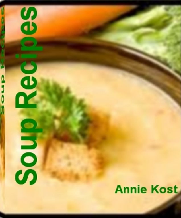 Soup Recipes: The Only Soup Compendium You'll Ever Need for Making Chicken Soup Recipes, Cabbage Soup Recipe, Chilled Peach Soup, Vegetable Soup Recipe, New England Potato Soup, Chicken Soup Base