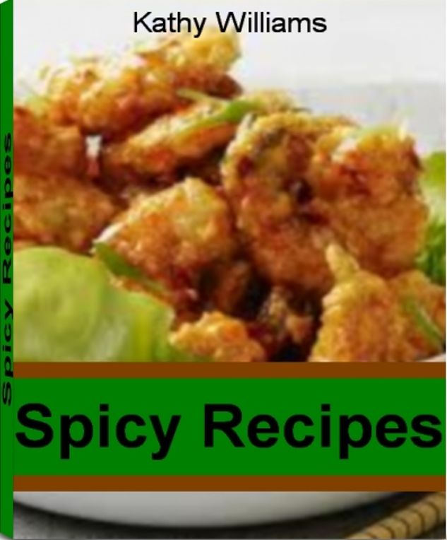 Spicy Recipes: Irresistibly Crispy, Creamy, Crunchy, Spicy, Sticky, Spicy Orange Beef, Spicy Chicken Recipes, Spicy Onion Rings, Spicy Shrimp Recipes