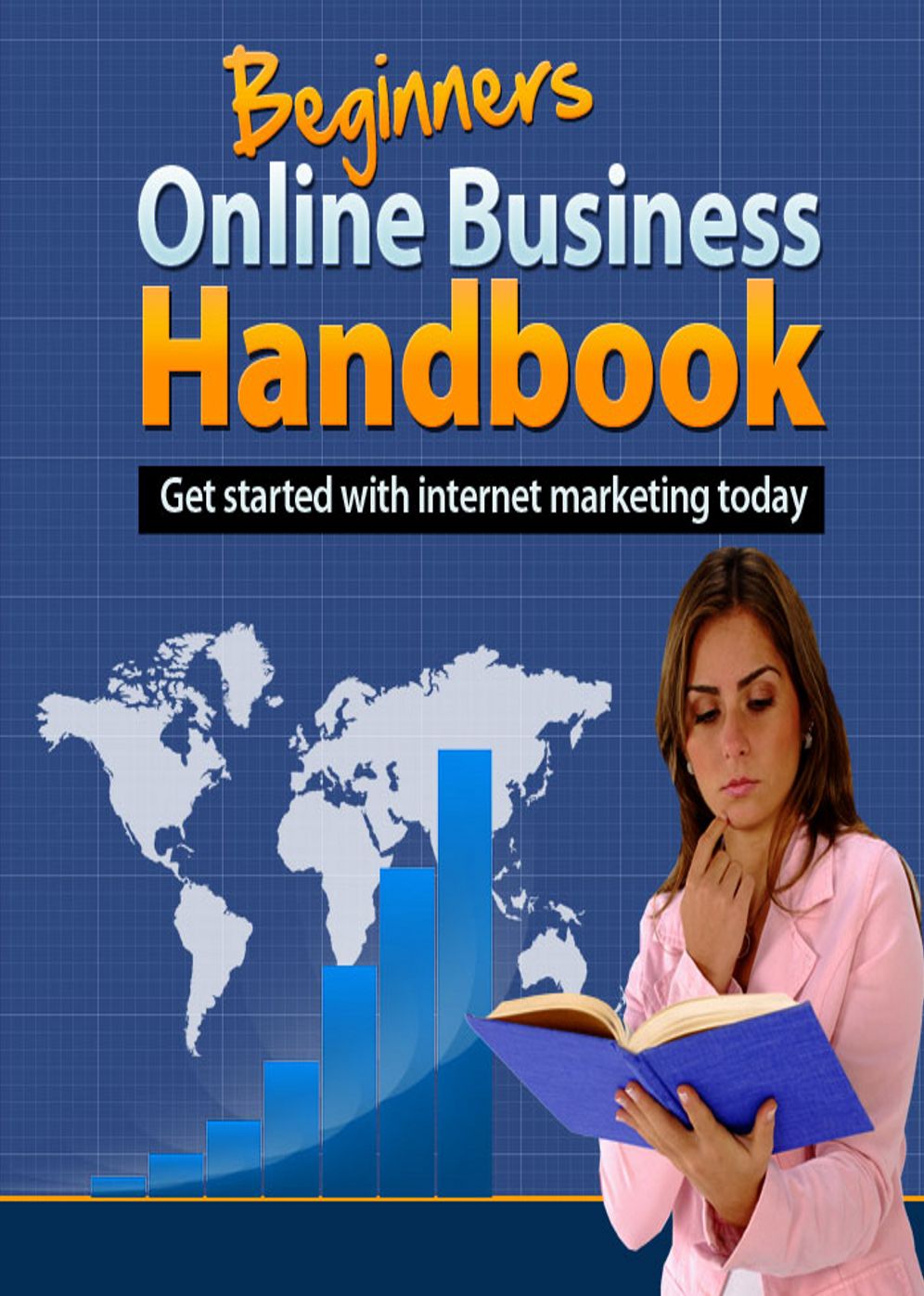 Beginners Online Business Handbook: Get Started With Internet Marketing Today! AAA+++