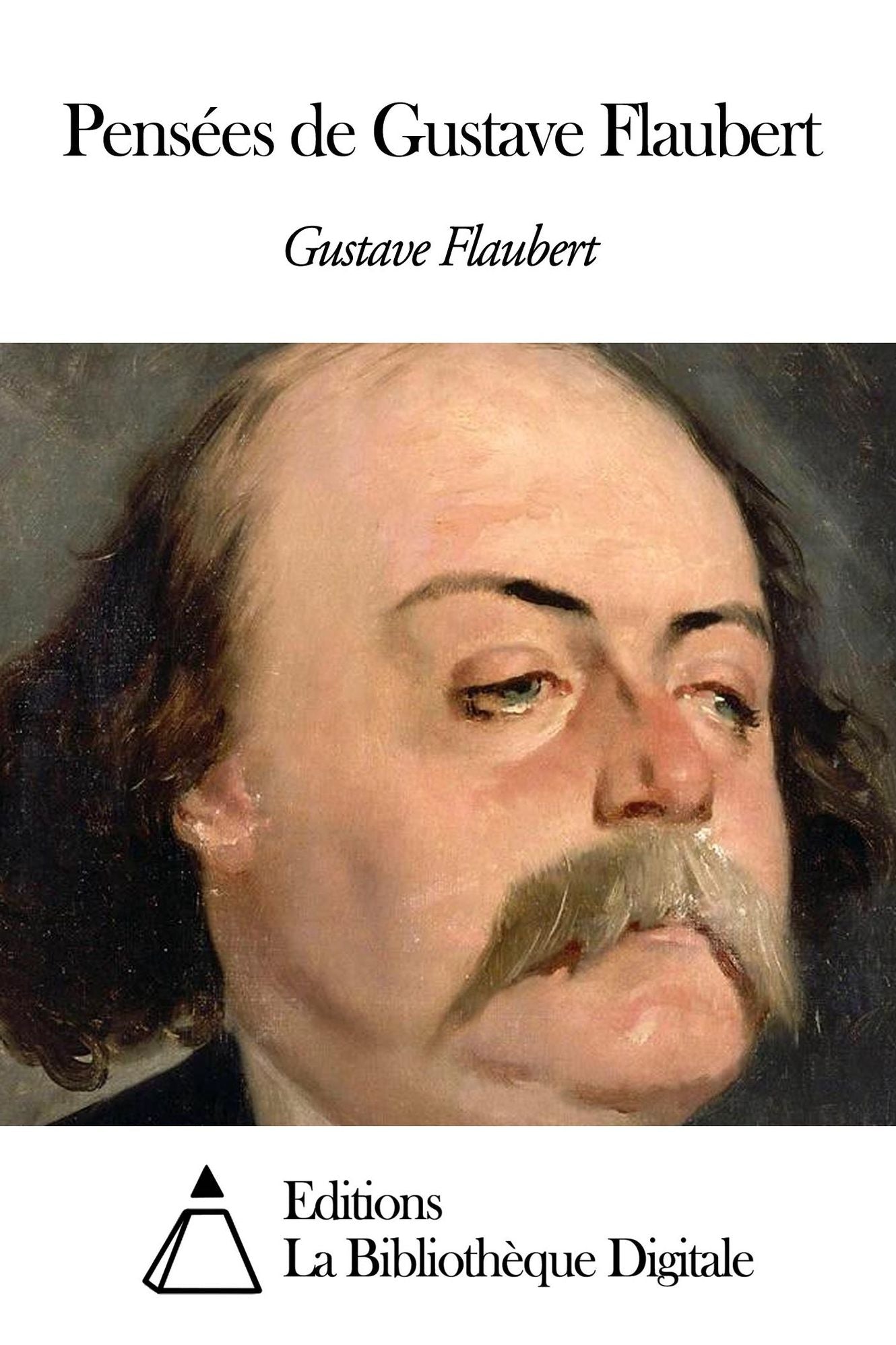 Pens&eacute;es de Gustave Flaubert