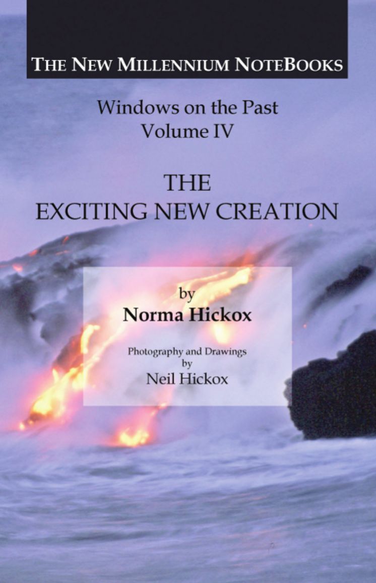 THE EXCITING NEW CREATION: Windows on the Past