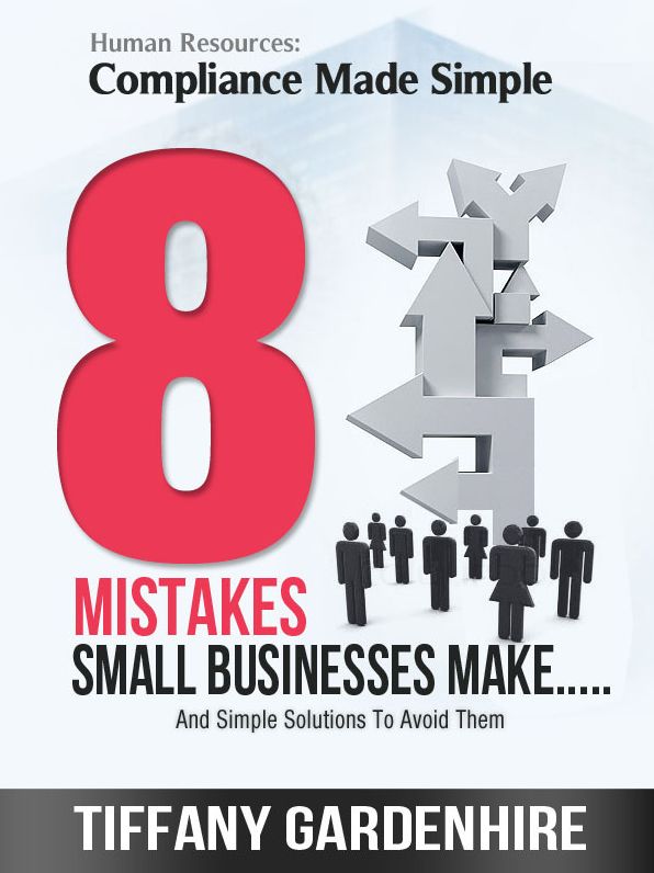 8 Mistakes Small Businesses Make and Simple Solutions To Avoid Them Human Resources: Compliance Made Simple